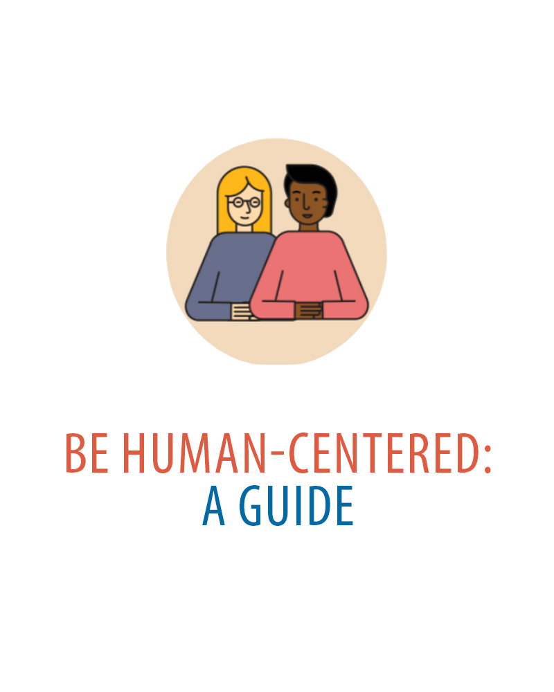 Be Human-Centered: A Guide